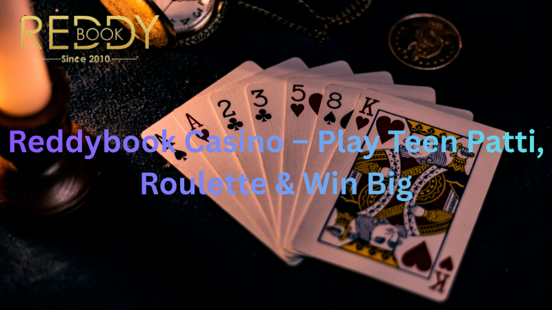 Read more about the article Reddybook Casino – India’s Most Exciting Destination for Online Casino Games